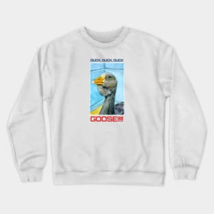 Duck Duck Duck Goose!!! Crewneck Sweatshirt